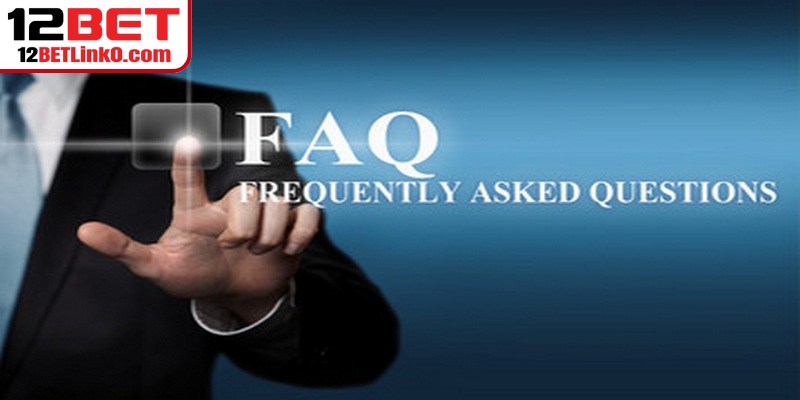 Câu hỏi thường gặp về chính sách bảo mật 12BET